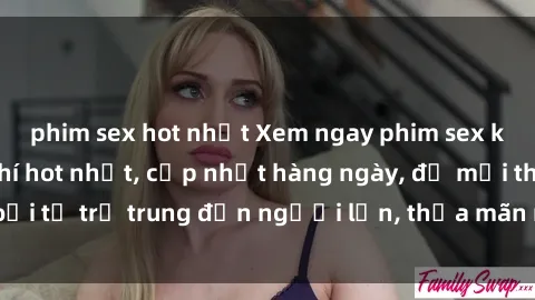 phim sex hot nhất Xem ngay phim sex không che miễn phí hot nhất, cập nhật hàng ngày, đủ mọi thể loại từ trẻ trung đến người lớn, thỏa mãn mọi ham muốn của bạn.