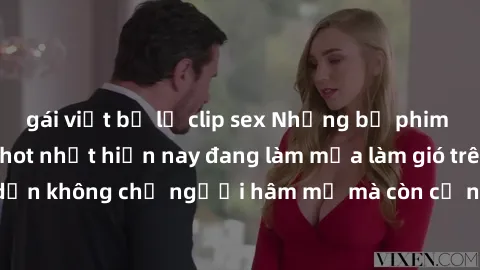 gái việt bị lộ clip sex Những bộ phim JAV idol không che hot nhất hiện nay đang làm mưa làm gió trên mạng, hấp dẫn không chỉ người hâm mộ mà còn cả những ai mới tìm hiểu về thể loại này!