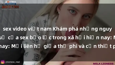 sex video việt nam Khám phá những nguyên nhân và hậu quả của sex bạo lực trong xã hội hiện nay: Mối liên hệ giữa thị phi và cần thiết phải ngăn chặn.