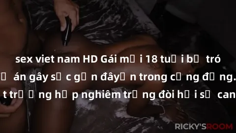 sex viet nam HD Gái mới 18 tuổi bị trói và bị hiếp dâm: Vụ án gây sốc gần đâyến trong cộng đồng. Đây là một trường hợp nghiêm trọng đòi hỏi sự can thiệp mạnh mẽ từ phía công lý.