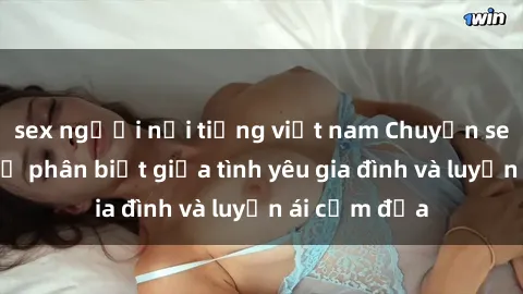 sex người nổi tiếng việt nam Chuyện sex mẹ con: Sự phân biệt giữa tình yêu gia đình và luyến ái cấm địa