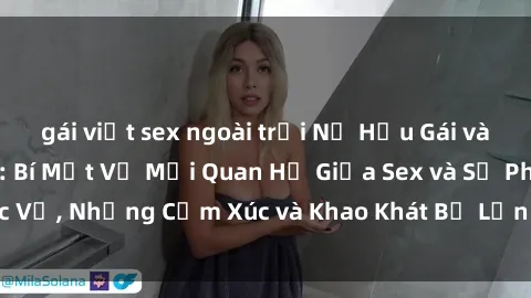 gái việt sex ngoài trời Nữ Hầu Gái và Cuộc Sống Của Họ: Bí Mật Về Mối Quan Hệ Giữa Sex và Sự Phục Vụ, Những Cảm Xúc và Khao Khát Bị Lẫn Lộn Trong Lĩnh Vực Này.