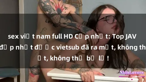 sex việt nam full HD Cập nhật: Top JAV idol xinh đẹp nhất được vietsub đã ra mắt, không thể bỏ lỡ!