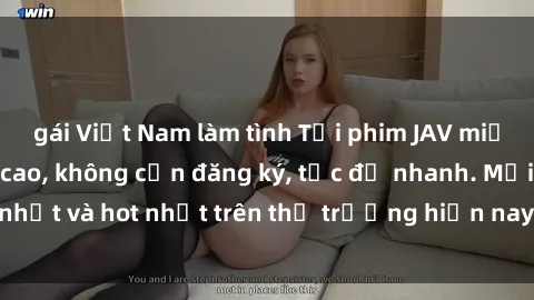 gái Việt Nam làm tình Tải phim JAV miễn phí chất lượng cao, không cần đăng ký, tốc độ nhanh. Mới nhất và hot nhất trên thị trường hiện nay, cập nhật hàng ngày.