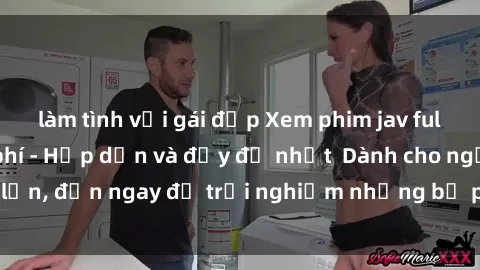 làm tình với gái đẹp Xem phim jav full HD online miễn phí - Hấp dẫn và đầy đủ nhất  Dành cho người lớn, đến ngay để trải nghiệm những bộ phim hấp dẫn và hấp dẫn.
