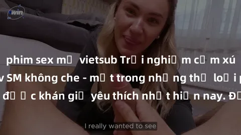 phim sex mỹ vietsub Trải nghiệm cảm xúc thăng hoa với jav SM không che - một trong những thể loại phim người lớn được khán giả yêu thích nhất hiện nay. Đảm bảo đem lại sự hấp dẫn, kích thích tối đa ch