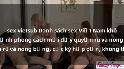 sex vietsub Danh sách sex Việt Nam không che - Ảnh toàn cảnh phong cách mới đầy quyến rũ và nóng bỏng, cực kỳ hấp dẫn, không thể bỏ qua!