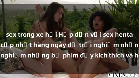 sex trong xe hơi Hấp dẫn với sex hentai vietsub mới nhất, cập nhật hàng ngày để trải nghiệm những bộ phim đầy kích thích và hấp dẫn.